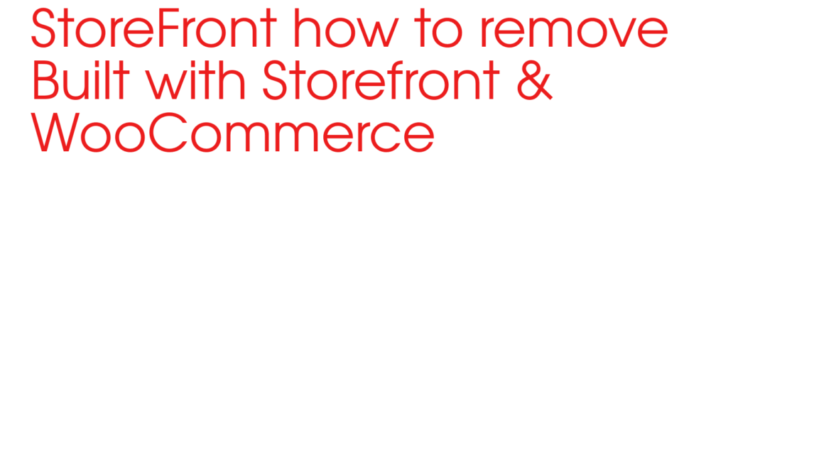 StoreFront theme how to remove Built with Storefront & WooCommerce | wordpress