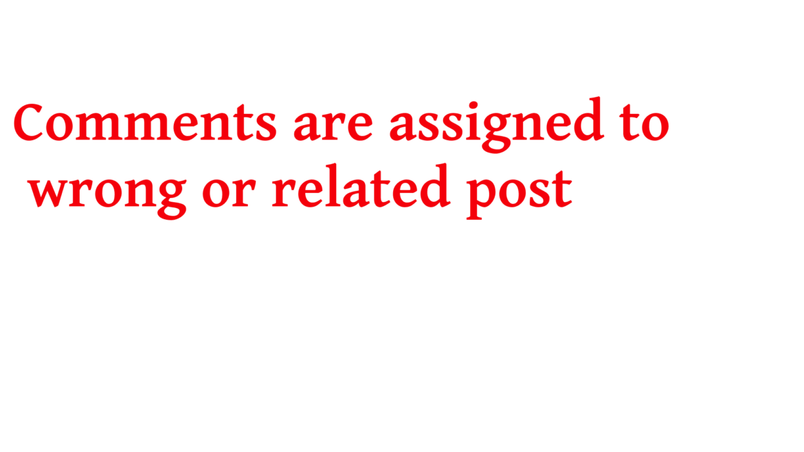 WordPress Comments are assigned to wrong or related post problem fixed 100% 2020