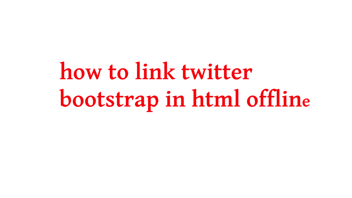 how to link twitter bootstrap in html offline