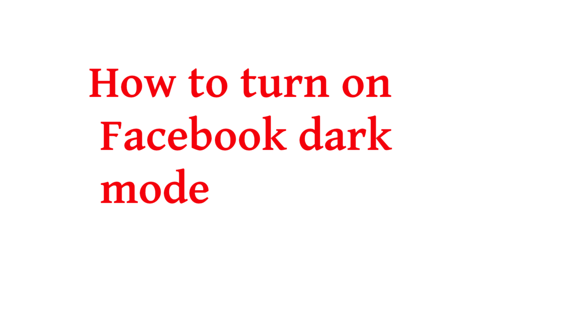 How to turn on Facebook dark mode 2020