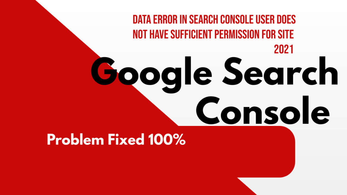 Data error in Search Console User does not have sufficient permission for site 2021