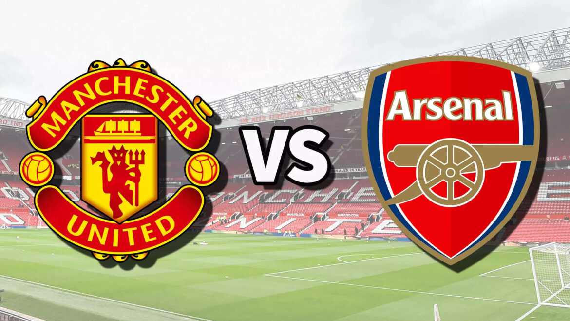 Manchester United vs Arsenal: A Battle of the Titans