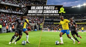 Orlando Pirates vs Mamelodi Sundowns Starting Lineups: Predicted XI, Team News and Score Prediction